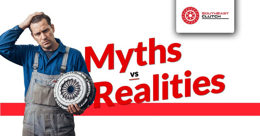 Clutch Myths vs. Realities: What You Should Know to Protect Your Transmission